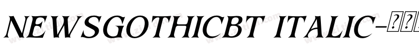 newsgothicbt italic字体转换